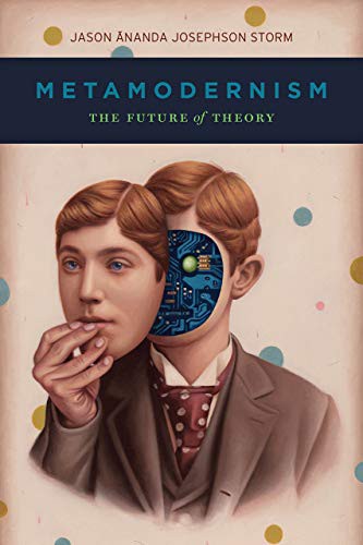 Metamodernism by Jason Ānanda Josephson Storm